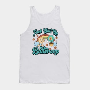 Fuck shit up buttercup Tank Top